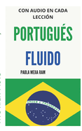 Portugus Fluido: Todo lo que necesitas para aprender PORTUGUS