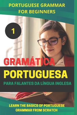 Portuguese Grammar for Beginners: Learn the basics of grammar from scratch - Elshenawy, Mohamed