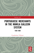 Portuguese Merchants in the Manila Galleon System: 1565-1600