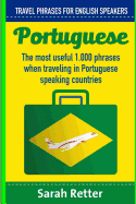 Portuguese: Travel Phrases for English Speakers: The Most Useful 1.000 Phrases When Traveling in Portuguese Speaking Countries.