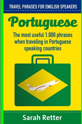 Portuguese: Travel Phrases for English Speakers: The most useful 1.000 phrases when traveling in Portuguese speaking countries. - Retter, Sarah