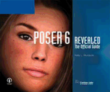Poser 6 Revealed: The Official Guide: The Official Guide
