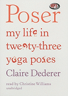 Poser: My Life in Twenty-Three Yoga Poses