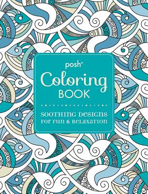Posh Adult Coloring Book: Soothing Designs for Fun & Relaxation, 7 - Andrews McMeel Publishing