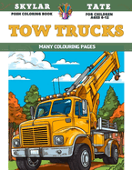 Posh Coloring Book for children Ages 6-12 - Tow Trucks - Many colouring pages