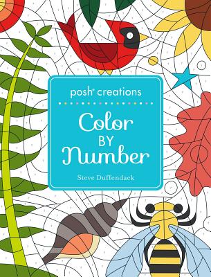 Posh Creations: Color by Number - Duffendack, Steve