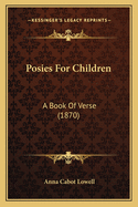 Posies for Children: A Book of Verse (1870)