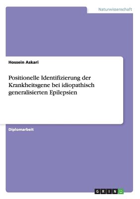 Positionelle Identifizierung Der Krankheitsgene Bei Idiopathisch Generalisierten Epilepsien - Askari, Hossein