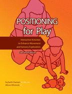 Positioning for Play: Interactive Activities to Enhance Movement and Sensory Exploration