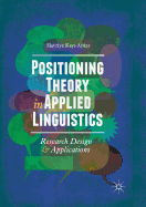 Positioning Theory in Applied Linguistics: Research Design and Applications