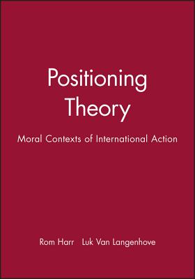 Positioning Theory - Harr, Rom (Editor), and Van Langenhove, Luk (Editor)