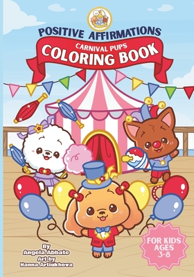 Positive Affirmations Coloring Book: Carnival Pups - Abbate, Angela