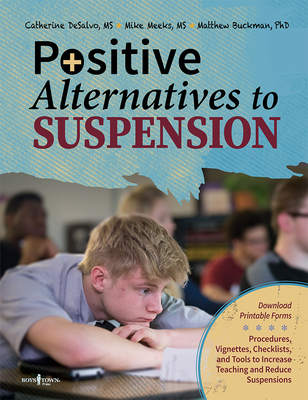 Positive Alternatives to Suspension - DeSalvo, Cathy, and Meeks, Mike, and Buckman