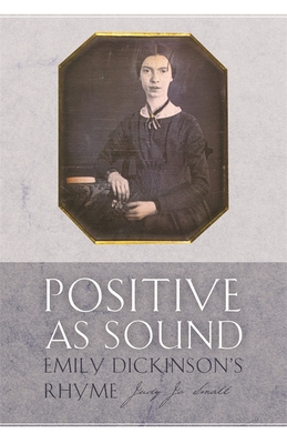 Positive as Sound: Emily Dickinson's Rhyme - Small, Judy Jo