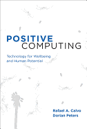 Positive Computing: Technology for Wellbeing and Human Potential