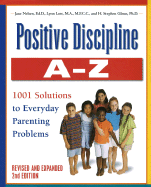 Positive Discipline A-Z, Revised and Expanded 2nd Edition: From Toddlers to Teens - 1001 Solutions to Everyday Parenting Problems