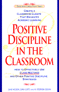 Positive Discipline in the Classroom - Nelsen, Jane, Ed.D., M.F.C.C., and Lott, Lynn, M.A., M.F.C.C., and Glenn, H Stephen, Ph.D.