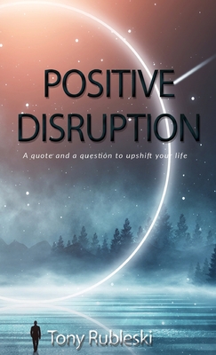Positive Disruption - Rubleski, Tony