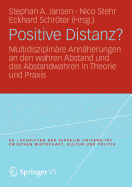 Positive Distanz?: Multidisziplinare Annaherungen an Den Wahren Abstand Und Das Abstandwahren in Theorie Und Praxis