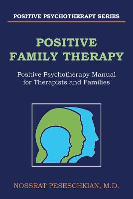 Positive Family Therapy: Positive Psychotherapy Manual for Therapists and Families - Peseschkian, Nossrat