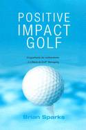 Positive Impact Golf: Eingearbeitet Die Weltber?hmte "Dans du Golf" Bewegung