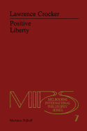 Positive Liberty: An Essay in Normative Political Philosophy