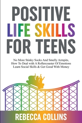 Positive Life Skills For Teens - Collins, Rebecca