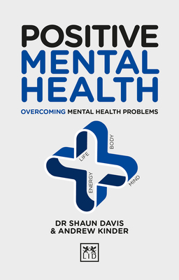 Positive Mental Health: Overcoming Mental Health Problems - Davis, Shaun, and Kinder, Andrew