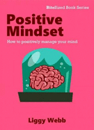 Positive Mindset: How to positively manage your mind