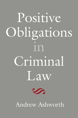 Positive Obligations in Criminal Law - Ashworth, Andrew