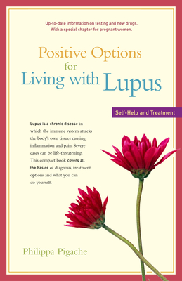 Positive Options for Living with Lupus: Self-Help and Treatment - Pigache, Philippa