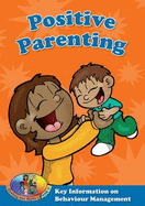 Positive Parenting: Key Information on Behaviour Management