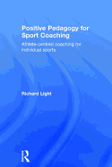 Positive Pedagogy for Sport Coaching: Athlete-Centred Coaching for Individual Sports
