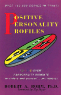 Positive Personality Profiles: D-I-S-C-Over Personality Insights to Understand Yourself and Others! - Rohm Ph D, Robert A