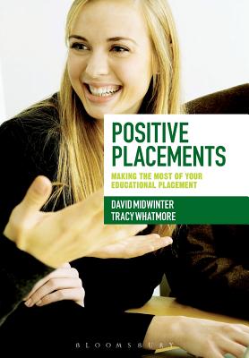 Positive Placements: Making the Most of Your Educational Placement - Midwinter, David, and Whatmore, Tracy, Dr.
