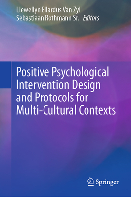 Positive Psychological Intervention Design and Protocols for Multi-Cultural Contexts - Van Zyl, Llewellyn Ellardus (Editor), and Rothmann Sr, Sebastiaan (Editor)