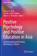 Positive Psychology and Positive Education in Asia: Understanding and Fostering Well-Being in Schools