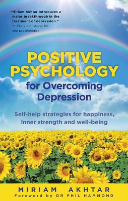 Positive Psychology for Depression - Akhtar, Miriam