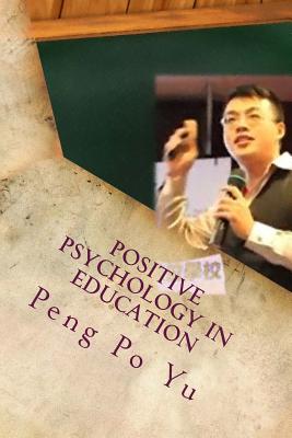 Positive Psychology in Education: Believe in Yourself - Yu, Peng Po