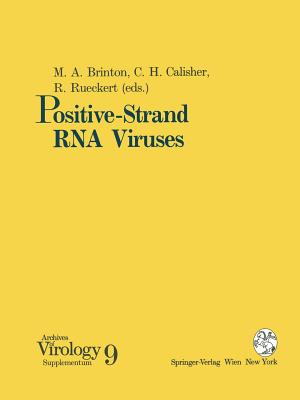 Positive-Strand RNA Viruses - Brinton, Margo A (Editor), and Calisher, Charles H, Ph.D. (Editor), and Rueckert, Roland (Editor)