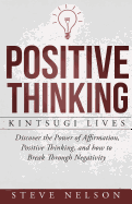 Positive Thinking: Kintsugi Lives: Discover the Power of Affirmation, Positive T