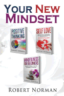Positive Thinking, Self Love, Mindfulness for Beginners: 3 Books in 1! Learn to Stay in the Moment, 30 Days of Positive Thoughts, 30 Days of Self Love
