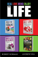Positive Thinking, Self Love, Mindfulness, Vegan: 4 Books in 1! the Total Life Makeover Combo! 30 Days Veganism, Stay in the Moment, 30 Days of Positive Thought, 30 Days of Self Love
