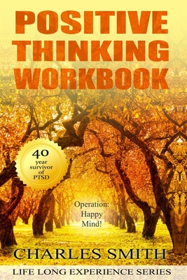 Positive Thinking Workbook: OPERATION: Happy Mind! - Smith, Charles