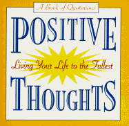 Positive Thoughts: Living Your Life to the Fullest - Eisen, Armand (Editor)