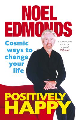 Positively Happy: Cosmic Ways To Change Your Life - Edmonds, Noel