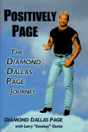 Positively Page: The Diamond Dallas Page Journey - Page, Diamond Dallas, and Genta, Larry, and Bollea, Terry (Foreword by)