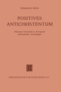 Positives Antichristentum: Nietzsches Christusbild Im Brennpunkt Nachchristlicher Anthropologie