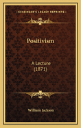 Positivism: A Lecture (1871)