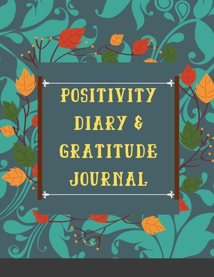 Positivity diary & Gratitude Journal: Develop Gratitude and Mindfulness through Positive Affirmations - Gary, Glasslike